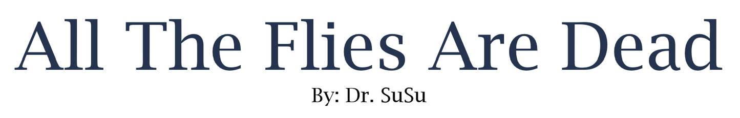 PREORDER - All The Flies Are Dead - Children Books by Dr. SuSu (Pre-Order - Release Date TBD) Braga Farms