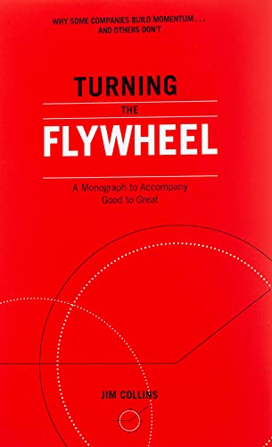 Turning the Flywheel: A Monograph to Accompany Good to Great (Good to Great, 6)