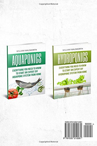 Aquaponics: From Beginner to Expert - Hydroponics & Aquaponics Double Book Bundle - Exact Blueprint to Aquaponic & Hydroponic Organic Gardening From ... For Beginners, Hydroponics for Beginners)